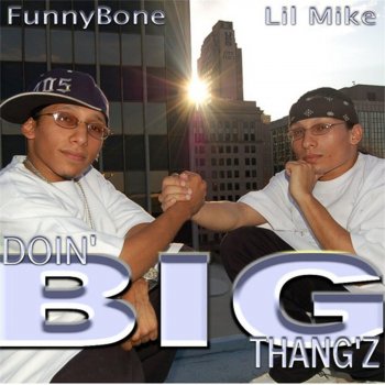 Lil Mike & Funny Bone Doin Big Thangz