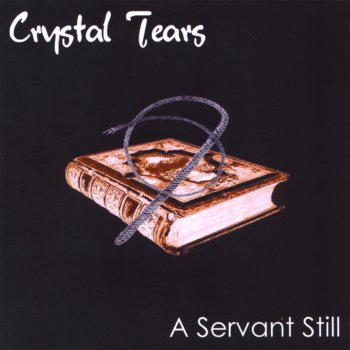 Crystal Tears A Servant Still