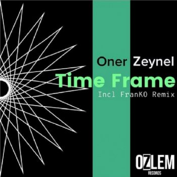 Oner Zeynel Time Frame (FranKO Remix)