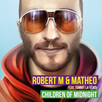 Robert M & Matheo feat. Tommy La Verdi Children Of Midnight - Radio Edit