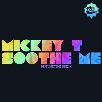 Mickey T Soothe Me (Disfunktion Remix)