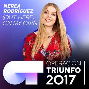 Nerea Rodríguez (Out Here) On My Own (Operación Triunfo 2017)