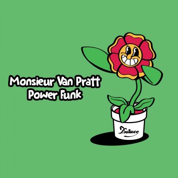 Monsieur Van Pratt Power Funk