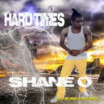Shane-O Hard Times