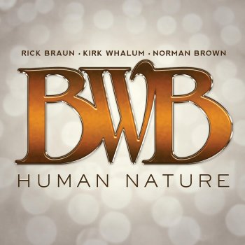 BWB feat. Rick Braun, Kirk Whalum & Norman Brown I'll Be There