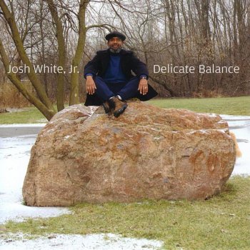 Josh White Jr. Delicate Balance