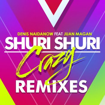 Denis Naidanow Shuri Shuri - Crazy - Vision Factory Remix