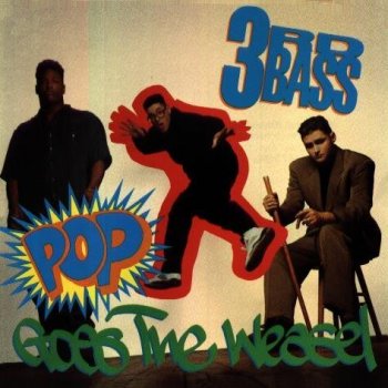 3rd Bass Pop Goes the Weasel (LP version)