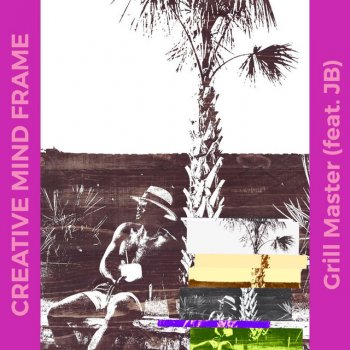 Creative Mind Frame Grill Master (feat. JB)