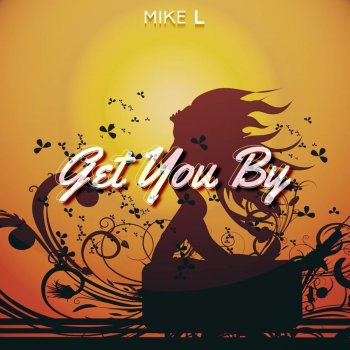 Mike L Get You By