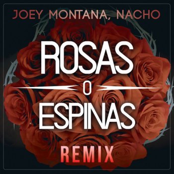 Joey Montana feat. Nacho Rosas O Espinas - Remix