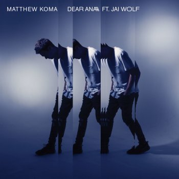 Matthew Koma feat. Jai Wolf Dear Ana