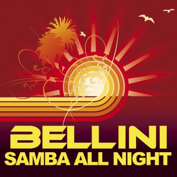 Bellini Samba All Night - Radio Version