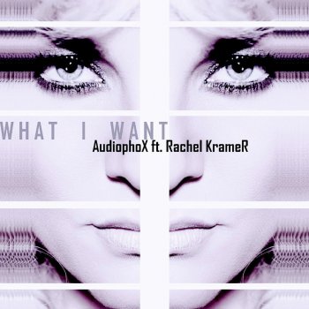 Audiophox What I Want (Radio Edit)