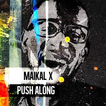 Maikal X Push Along