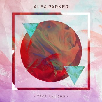 Alex Parker Tropical Sun