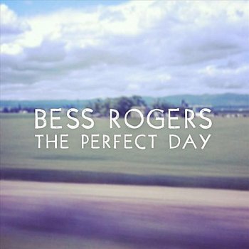 Bess Rogers The Perfect Day