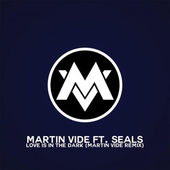 Martin Vide feat. Seals Love Is in the Dark (Martin Vide Remix)
