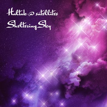Haltak @ satellites Sheltering Sky