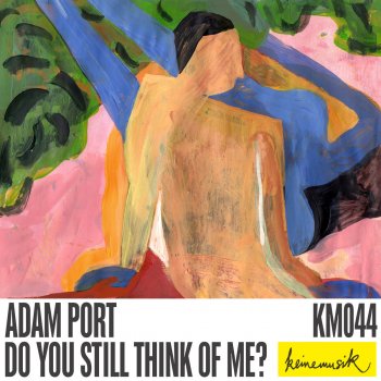 Adam Port Do You Still Think of Me?