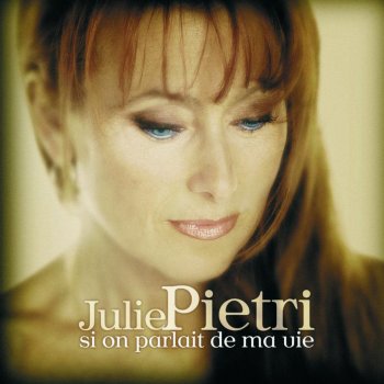 Julie Piétri Si on parlait de ma vie (Version Longue Single Cial)