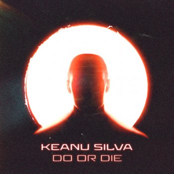 Keanu Silva Do Or Die