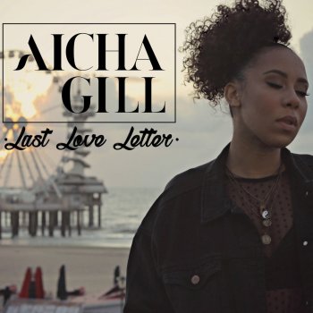 Aïcha Gill Last Love Letter