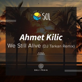Ahmet Kilic feat. DJ Tarkan We Still Alive - DJ Tarkan Remix - Radio Edit