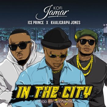 Kofi Jamar feat. Khaligraph Jones & Ice Prince In the City