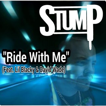 Stump, Lil Blacky & David Wade Ride With Me (feat. Lil Blacky & David Wade)