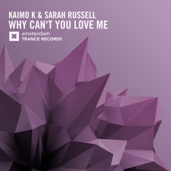 Kaimo K feat. Sarah Russell Why Can't You Love Me - Original Mix