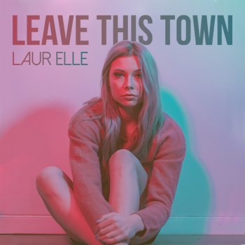 Laur Elle Leave This Town