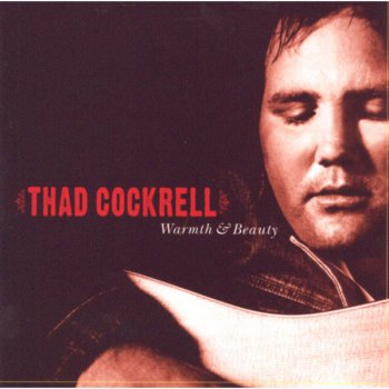 Thad Cockrell I'd Rather Have You