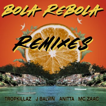 Tropkillaz feat. J Balvin, Anitta, Mc Zaac & Malaa Bola Rebola - Malaa Remix