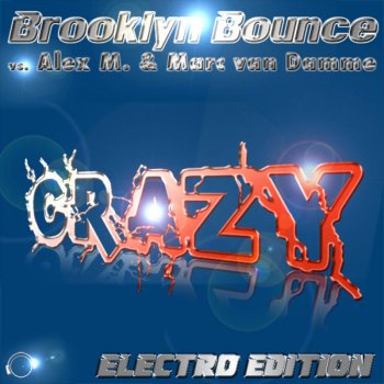 Brooklyn Bounce feat. Alex M. & Marc van Damme Crazy (Max K. Remix)