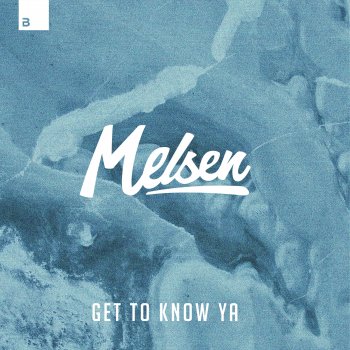 Melsen Get To Know Ya (Extended Mix)
