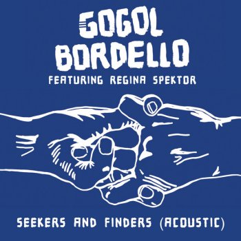 Gogol Bordello feat. Regina Spektor Seekers and Finders - Acoustic