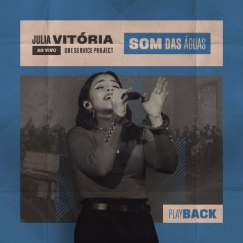 Julia Vitória Som das Águas (feat. One Service Project) [Playback]