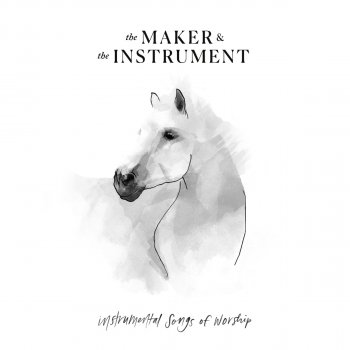 The Maker & The Instrument Even So Come (feat. Chris Tomlin)