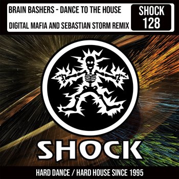 Brain Bashers Dance to the House (Digital Mafia & Sebastian Storm Remix)
