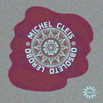 Michel Cleis Obsoleto Lerobo (Drive Mix)