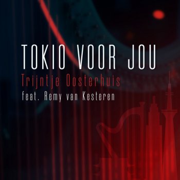 Trijntje Oosterhuis feat. Remy Van Kesteren Tokio Voor Jou (Ali B op Volle Toeren)