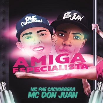 Mc Phe Cachorrera feat. Mc Don Juan Amiga Especialista