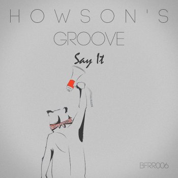 Howson's Groove Say It