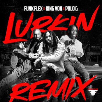 Funk Flex feat. King Von & Polo G Lurkin (feat. Polo G) - Remix