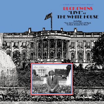 Buck Owens You Ain't Gonna Have Ol' Buck To Kick Around No More - Live at The White House