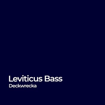 Deckwrecka Leviticus Bass