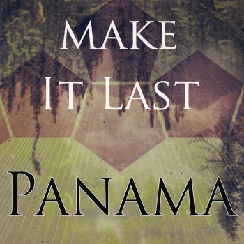 Panama Make It Last