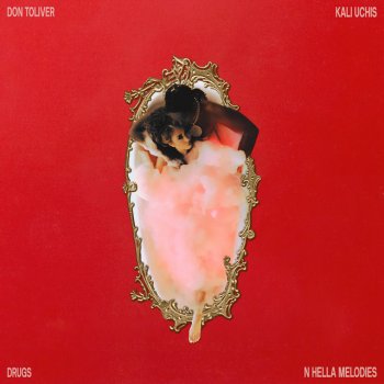 Don Toliver feat. Kali Uchis Drugs N Hella Melodies (feat. Kali Uchis)