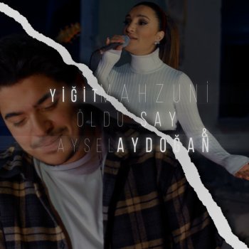Yiğit Mahzuni feat. Aysel Aydoğan Öldü Say